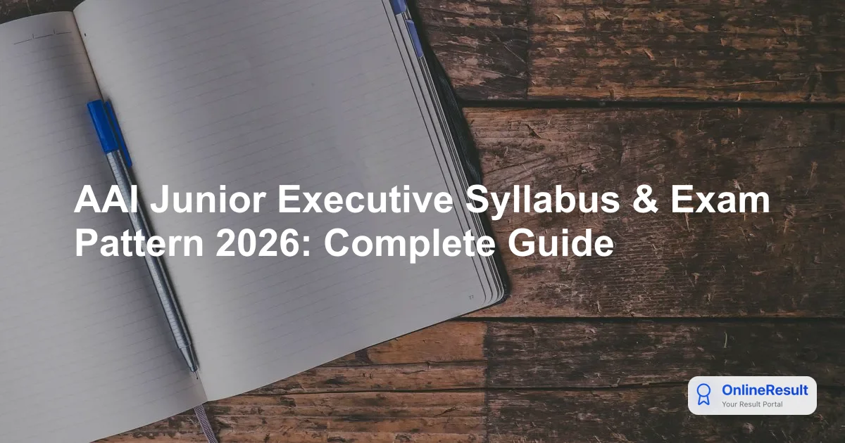 AAI Junior Executive Syllabus 2026 & Exam Pattern: Subject-Wise Topics