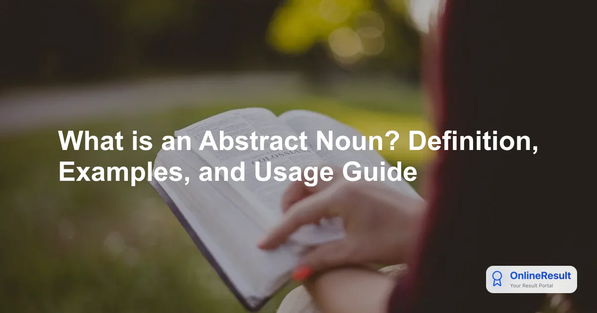 What is an Abstract Noun? Definition, Examples, and Usage Guide