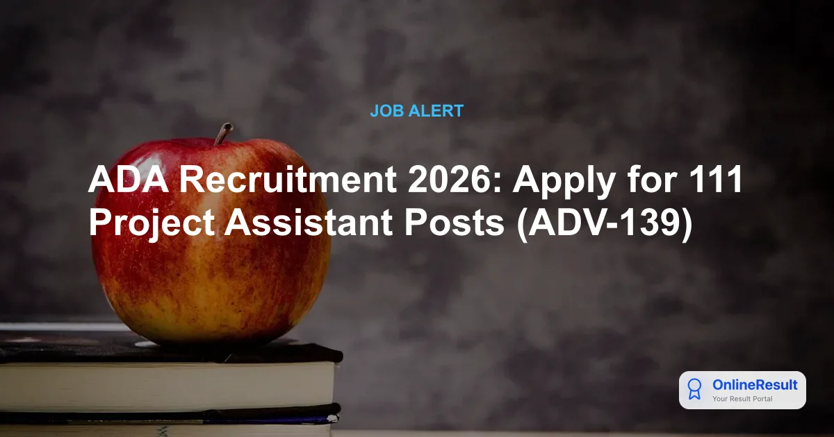 ADA Recruitment 2026: Apply for 111 Project Assistant Posts (ADV-139)