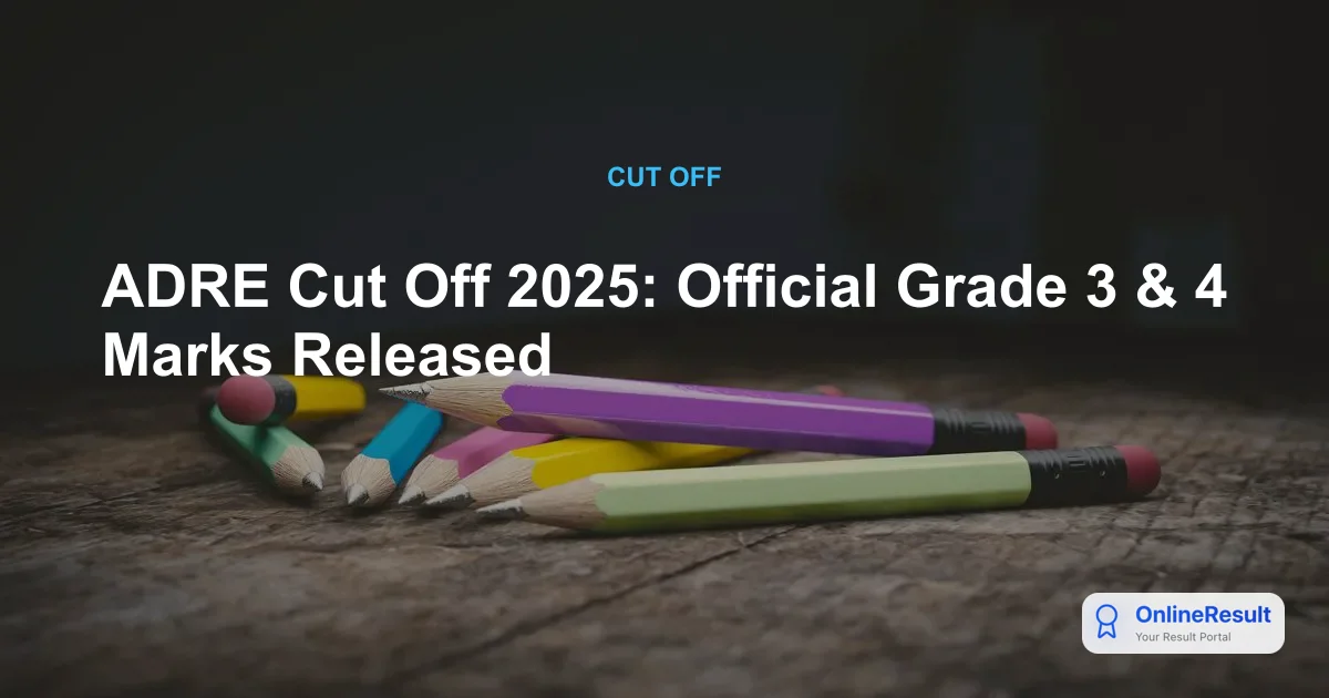 ADRE Cut Off 2025: Official Grade 3 & 4 Marks Released