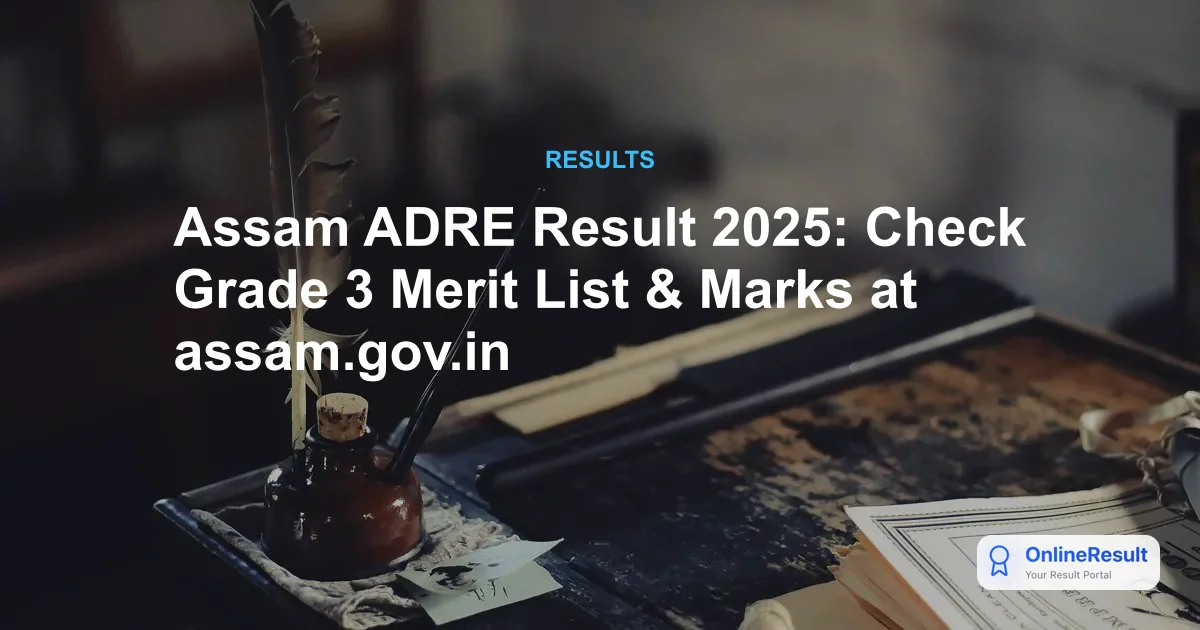 Assam ADRE Result 2025: Check Grade 3 Merit List & Marks at assam.gov.in