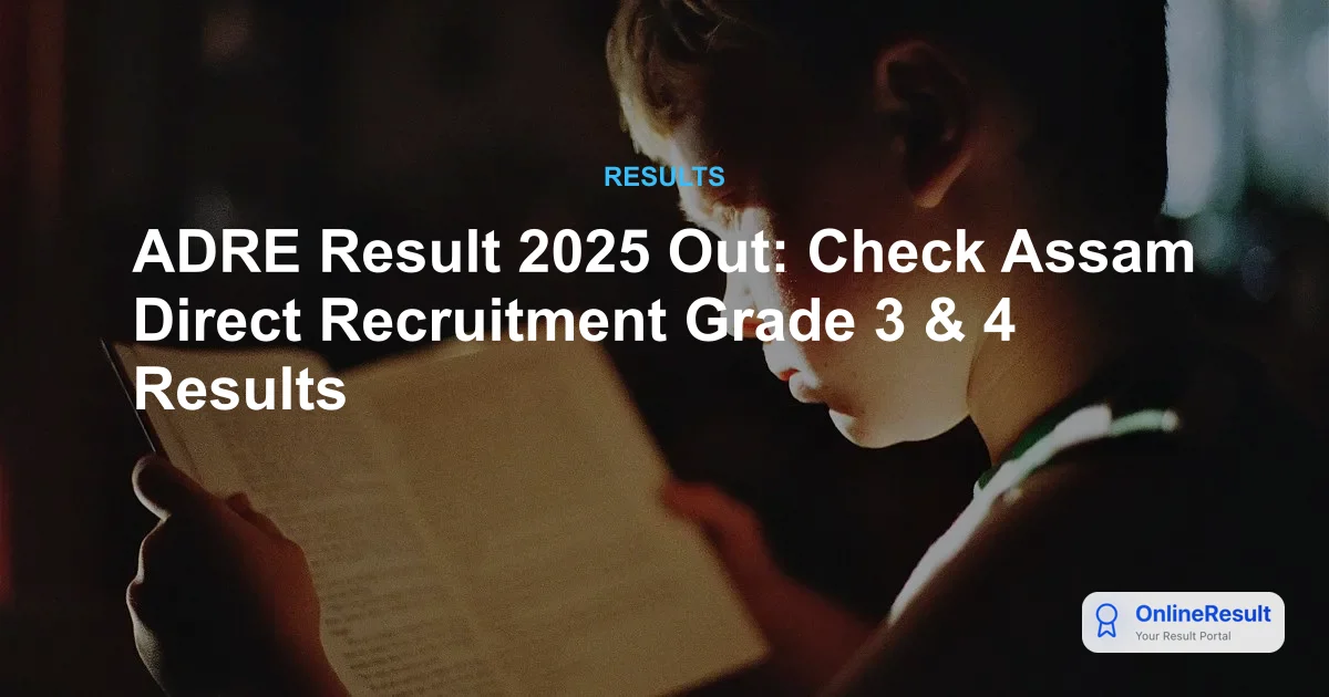 ADRE Result 2025 Out: Check Assam Direct Recruitment Grade 3 & 4 Results