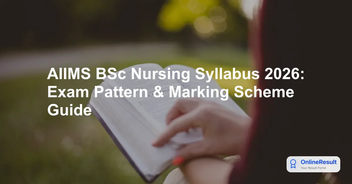 AIIMS BSc Nursing Syllabus 2026: Exam Pattern & Marking Scheme Guide