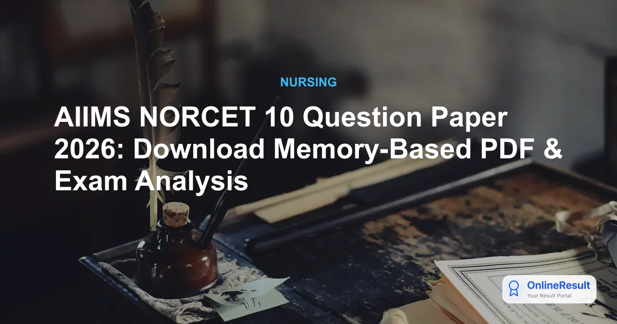 AIIMS NORCET 10 Question Paper 2026: Download Memory-Based PDF & Exam Analysis