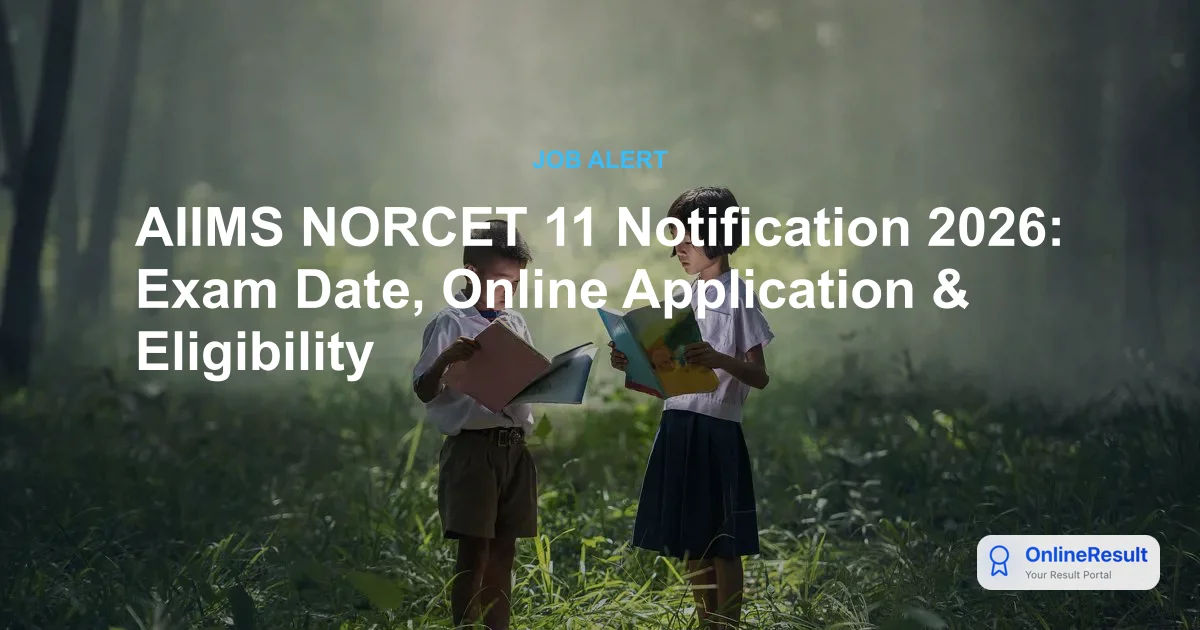 AIIMS NORCET 11 Notification 2026: 2218 Nursing Officer Vacancies Announced