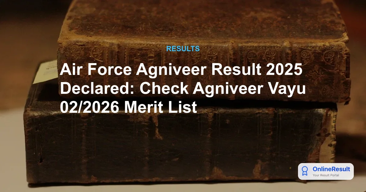 Air Force Agniveer Result 2025 Declared: Check Agniveer Vayu 02/2026 Merit List
