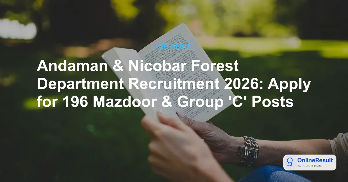 Andaman & Nicobar Forest Department Recruitment 2026: Apply for 196 Mazdoor & Group 'C' Posts