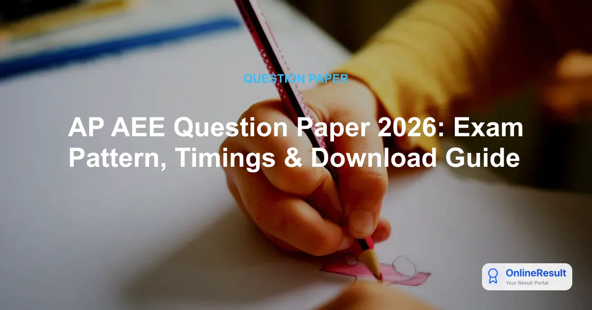 AP AEE Question Paper 2026: Exam Pattern, Timings & Download Guide