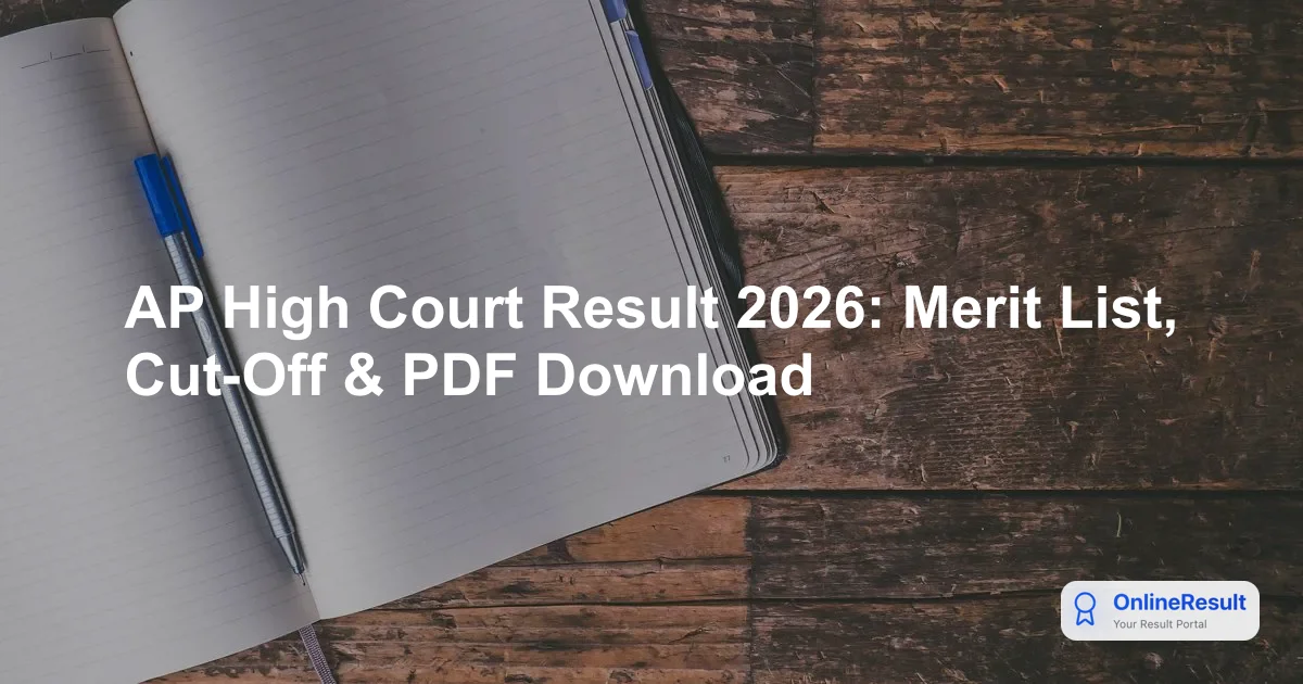 AP High Court Result 2026: Merit List, Cut-Off & PDF Download