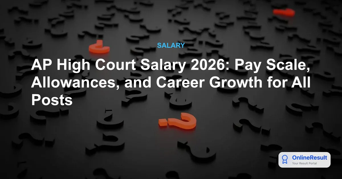 AP High Court Salary 2026: Pay Scale, Allowances, and Career Growth for All Posts