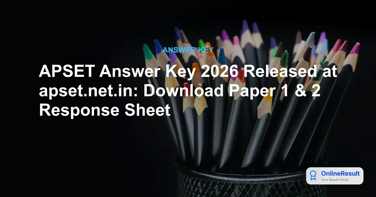 APSET Answer Key 2026 Released at apset.net.in: Download Paper 1 & 2 Response Sheet