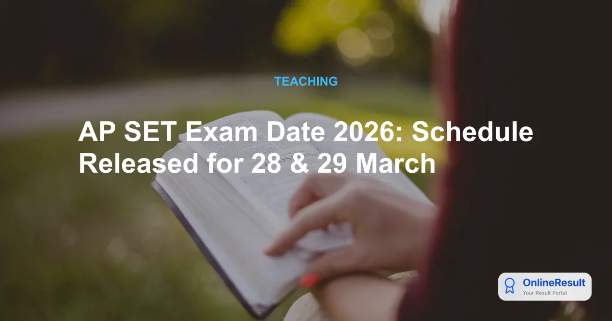AP SET Exam Date 2026: Schedule Released for 28 & 29 March