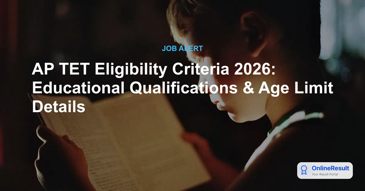 AP TET Eligibility Criteria 2026: Educational Qualifications & Age Limit Details