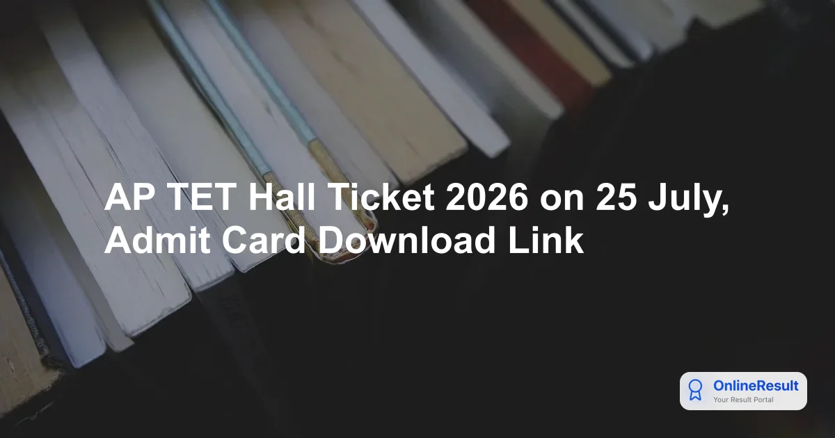 AP TET Hall Ticket 2026 on 25 July, Admit Card Download Link