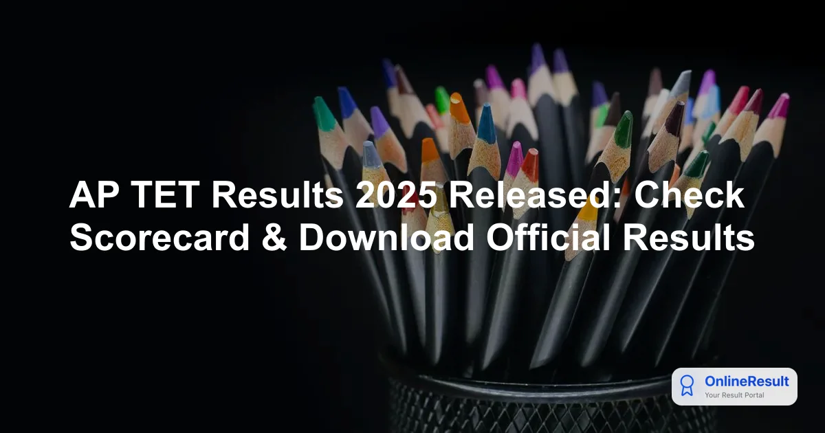 AP TET Results 2025 Released: Check Scorecard & Download Official Results