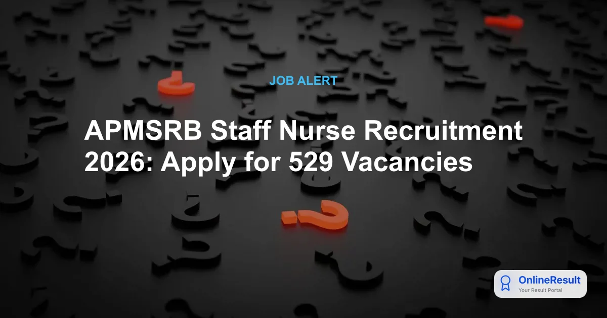 APMSRB Staff Nurse Recruitment 2026: Apply for 529 Vacancies