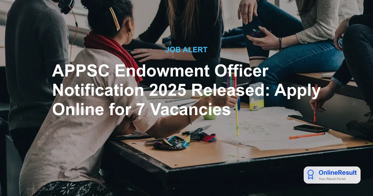 APPSC Endowment Officer Notification 2025 Released: Apply Online for 7 Vacancies
