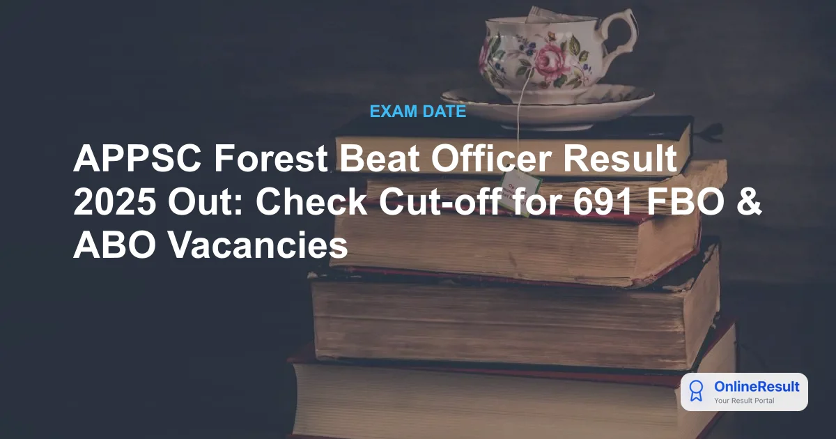 APPSC Forest Beat Officer Result 2025 Out: Check Cut-off for 691 FBO & ABO Vacancies