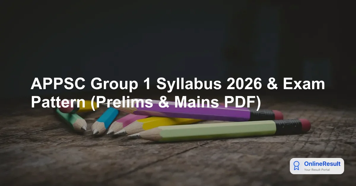 APPSC Group 1 Syllabus 2026 & Exam Pattern (Prelims & Mains PDF)