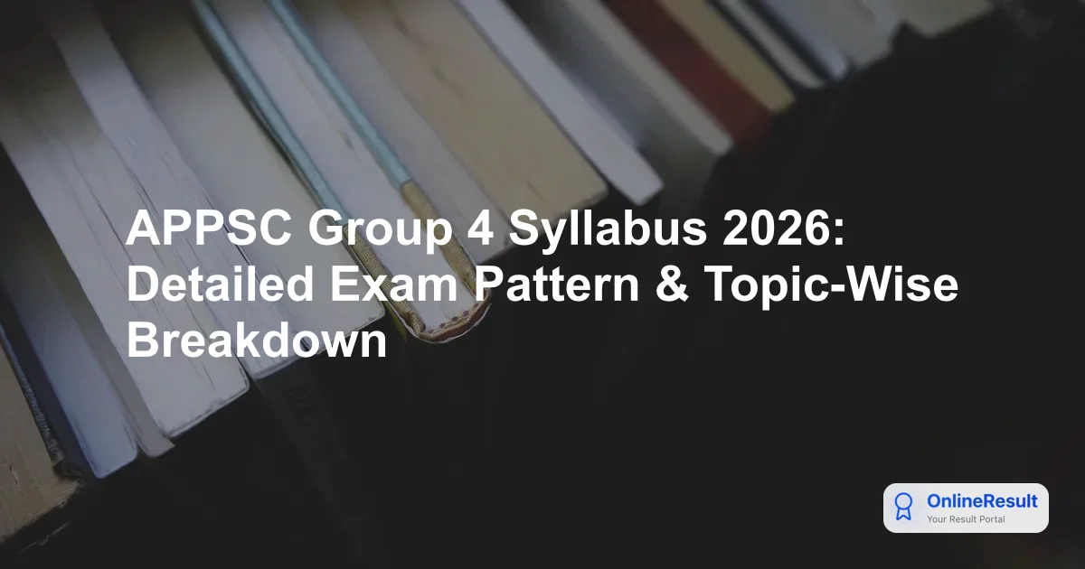 APPSC Group 4 Syllabus 2026: Detailed Exam Pattern & Topic-Wise Breakdown