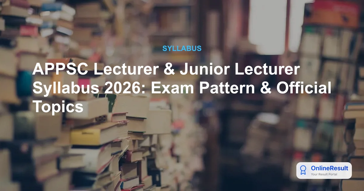 APPSC Lecturer & Junior Lecturer Syllabus 2026: Exam Pattern & Official Topics