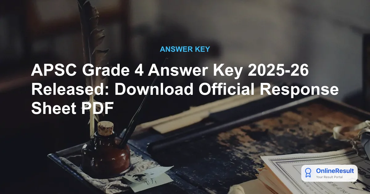 APSC Grade 4 Answer Key 2025-26 Released: Download Official Response Sheet PDF