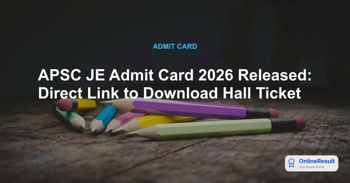 APSC JE Admit Card 2026 Released: Direct Link to Download Hall Ticket