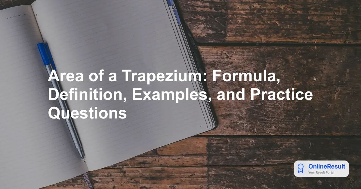 Area of a Trapezium: Formula, Definition, Examples, and Practice Questions