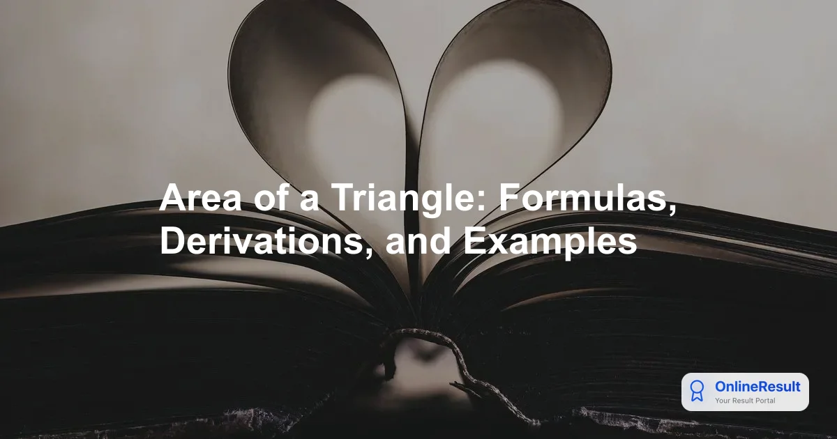 Area of a Triangle: Formulas, Derivations, and Examples