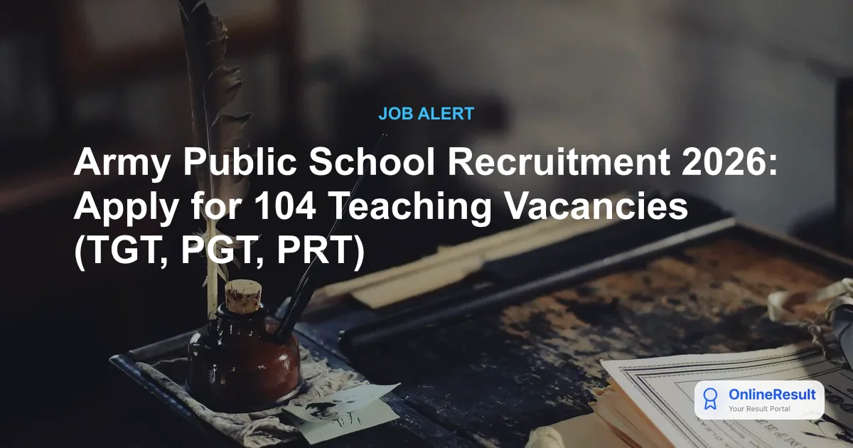 Army Public School Recruitment 2026: Apply for 104 Teaching Vacancies (TGT, PGT, PRT)