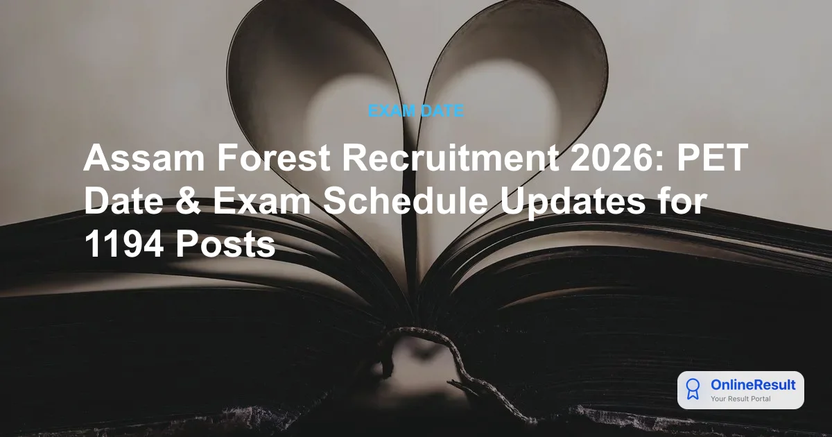 Assam Forest Recruitment 2026: PET Date & Exam Schedule Updates for 1194 Posts