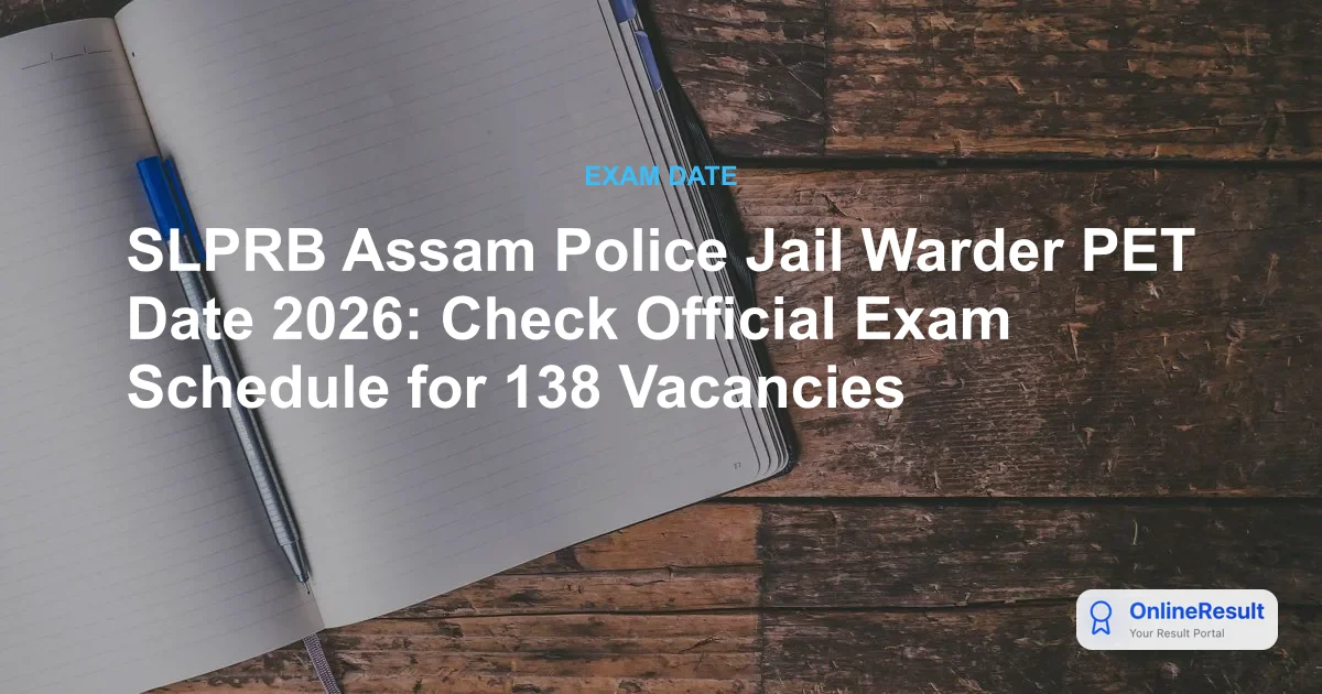 SLPRB Assam Police Jail Warder PET Date 2026: Check Official Exam Schedule for 138 Vacancies