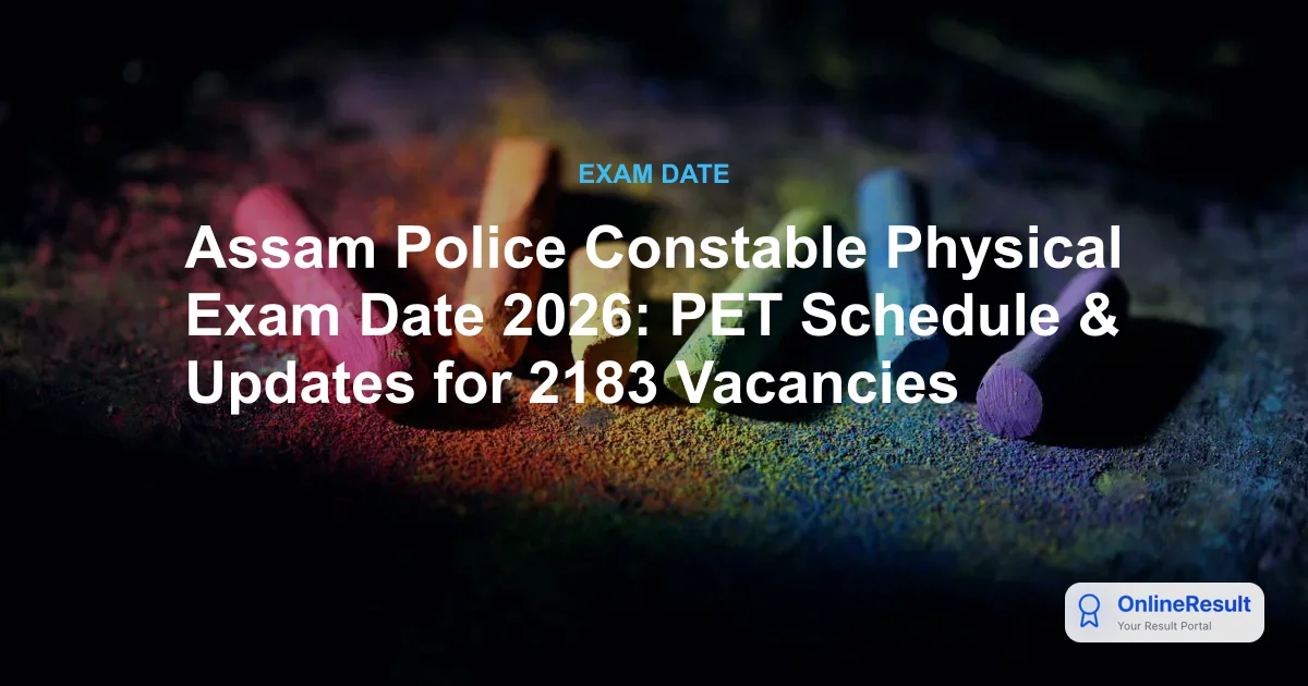 Assam Police Constable Physical Exam Date 2026: PET Schedule & Updates for 2183 Vacancies