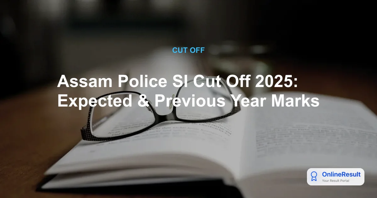 Assam Police SI Cut Off 2025: Expected & Previous Year Marks