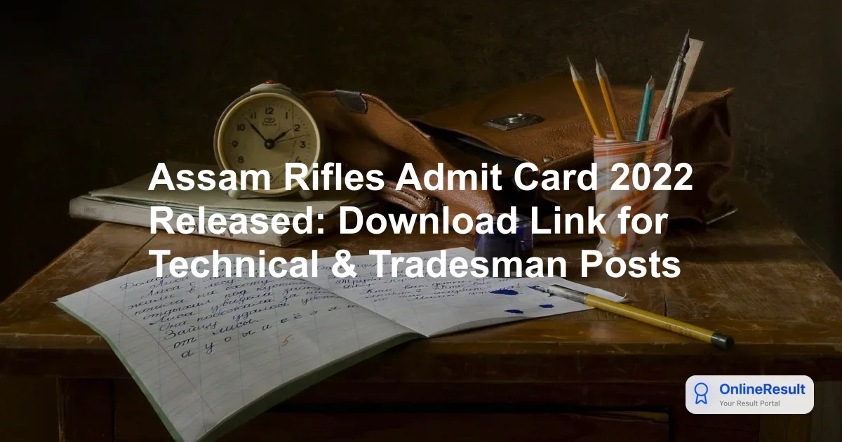 Assam Rifles Admit Card 2022 Released: Download Link for Technical & Tradesman Posts