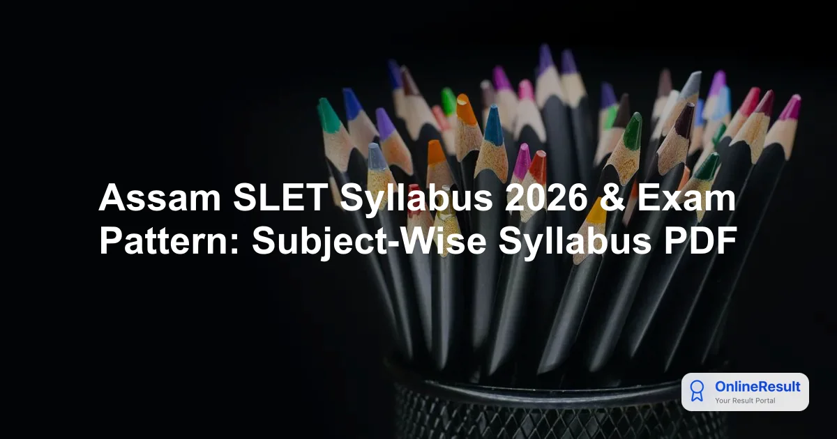 Assam SLET Syllabus 2026 & Exam Pattern: Subject-Wise Syllabus PDF