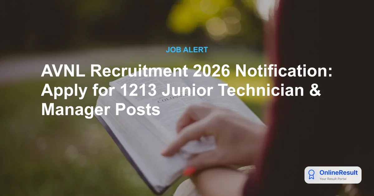 AVNL Recruitment 2026 Notification: Apply for 1213 Junior Technician & Manager Posts