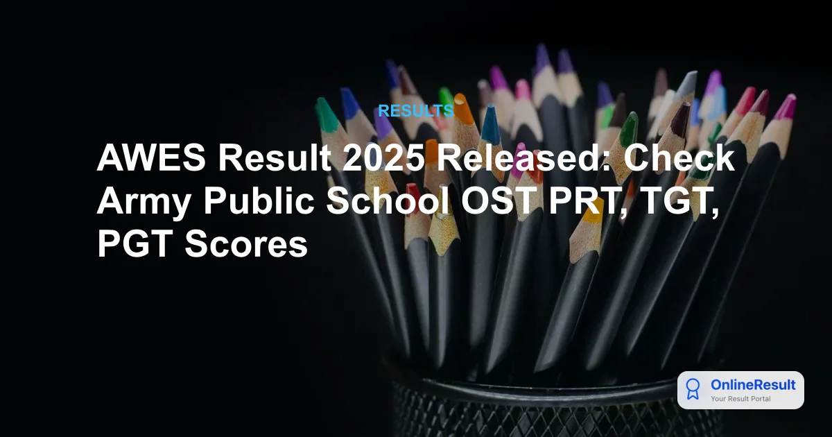 AWES Result 2025 Released: Check Army Public School OST PRT, TGT, PGT Scores