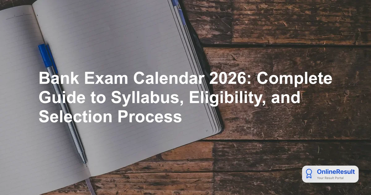 Bank Exam Calendar 2026: Complete Guide to Syllabus, Eligibility, and Selection Process