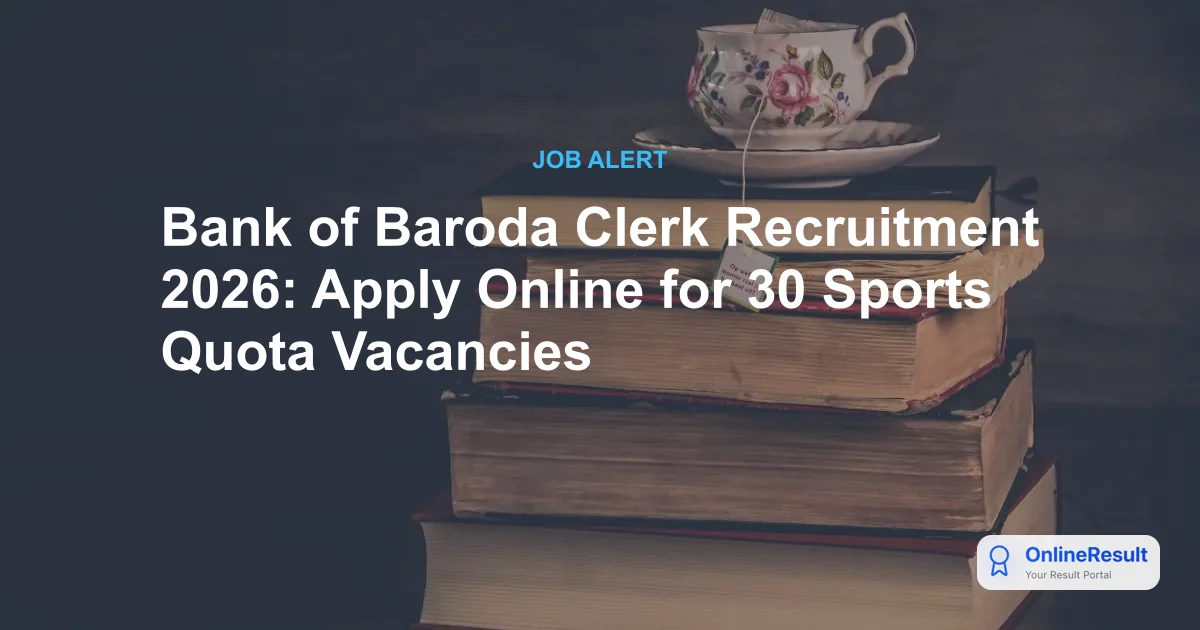 Bank of Baroda Clerk Recruitment 2026: Apply Online for 30 Sports Quota Vacancies