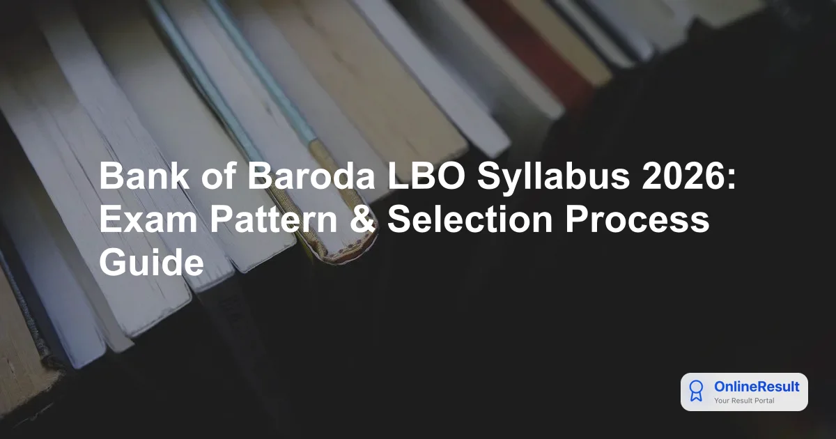 Bank of Baroda LBO Syllabus 2026: Exam Pattern & Selection Process Guide