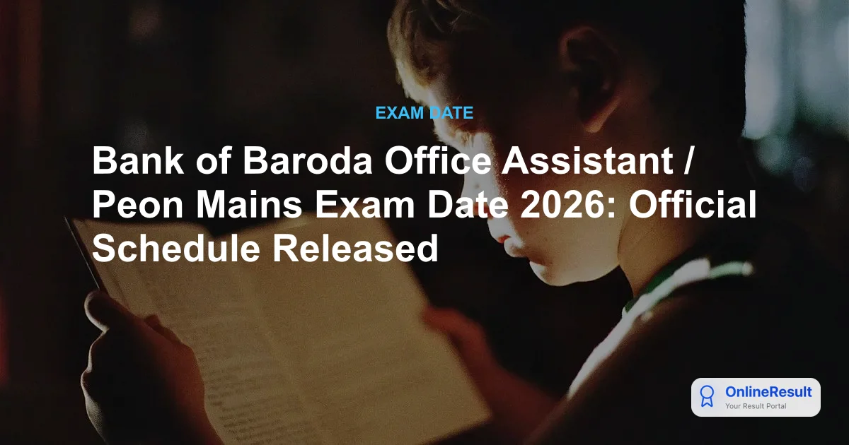 Bank of Baroda Office Assistant / Peon Mains Exam Date 2026: Official Schedule Released