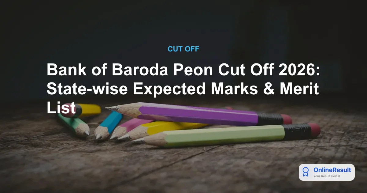 Bank of Baroda Peon Cut Off 2026: State-wise Expected Marks & Merit List