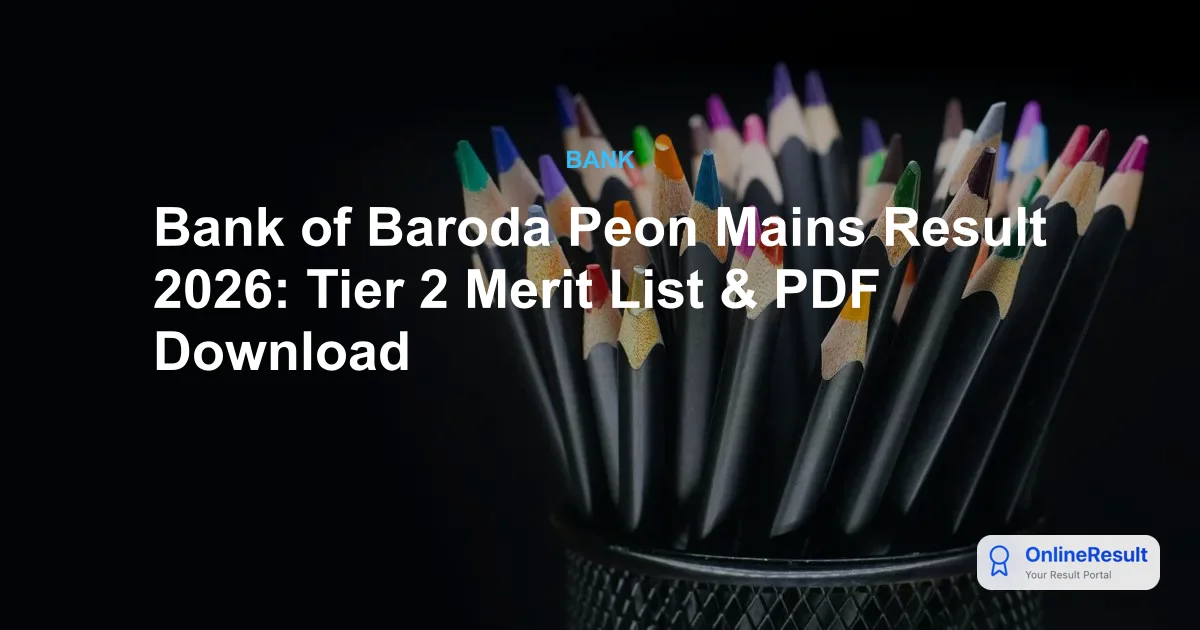 Bank of Baroda Peon Mains Result 2026: Tier 2 Merit List & PDF Download