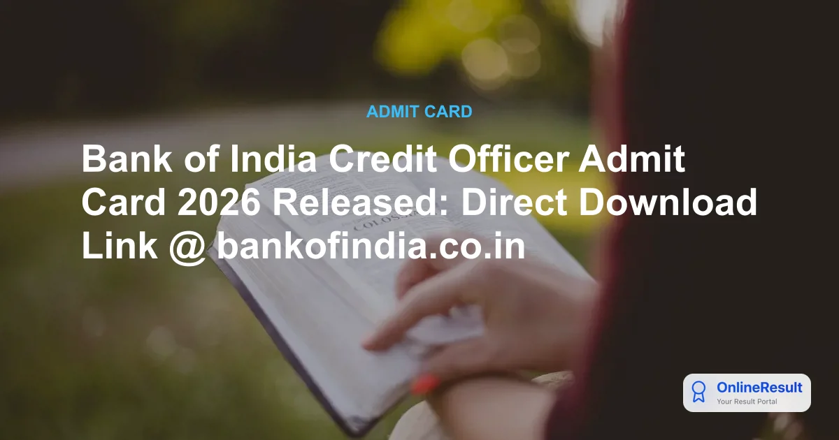 Bank of India Credit Officer Admit Card 2026 Released: Direct Download Link @ bankofindia.co.in