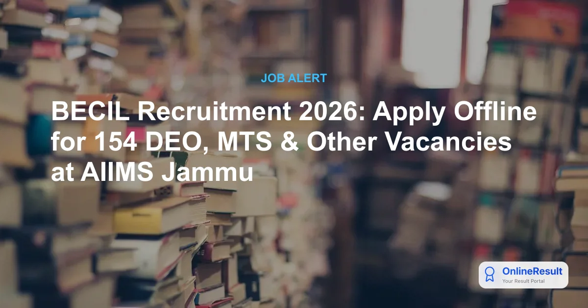 BECIL Recruitment 2026: Apply Offline for 154 DEO, MTS & Other Vacancies at AIIMS Jammu