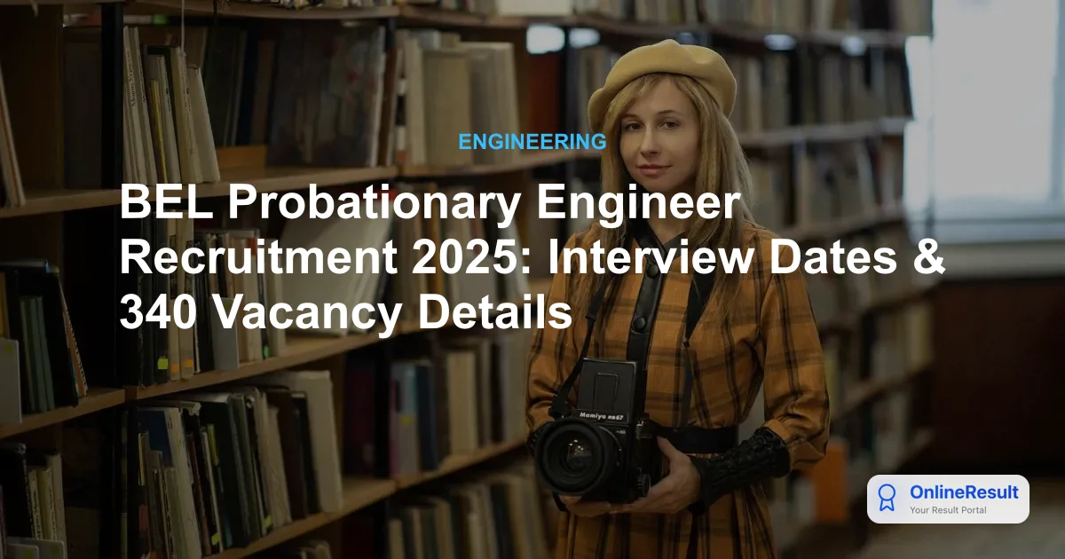 BEL Probationary Engineer Recruitment 2025: Interview Dates & 340 Vacancy Details