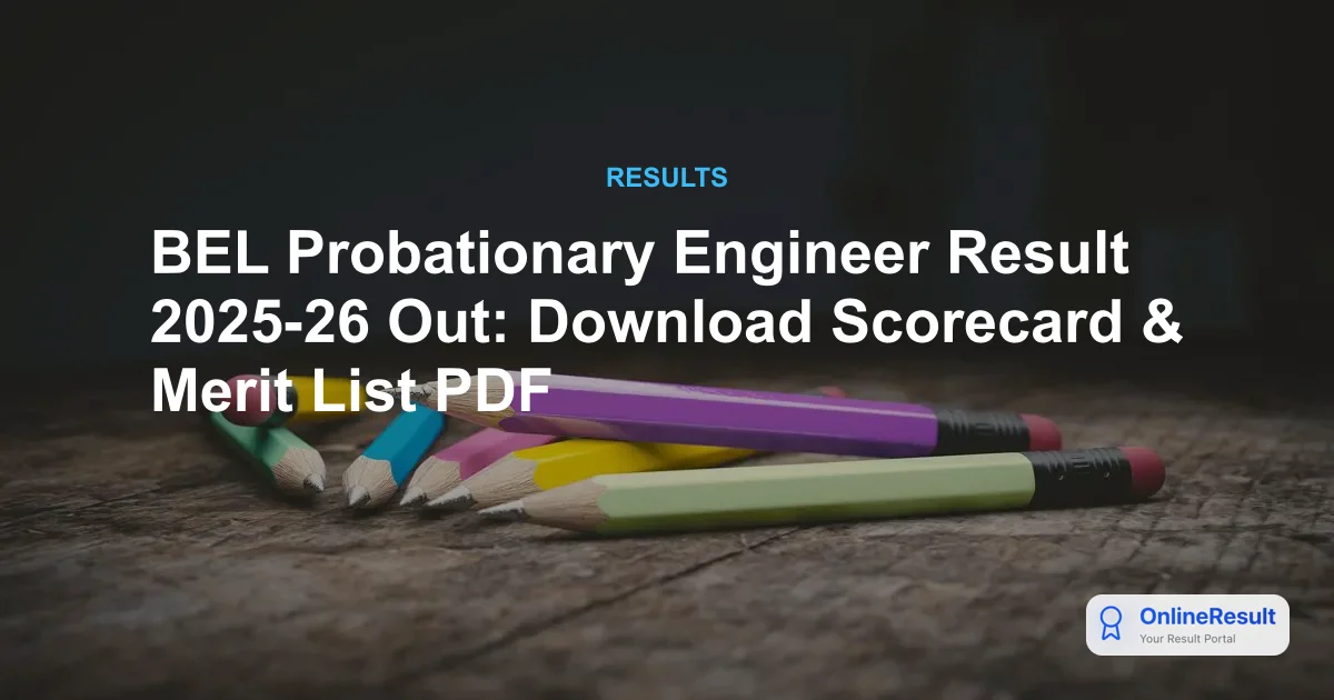 BEL Probationary Engineer Result 2025-26 Out: Download Scorecard & Merit List PDF