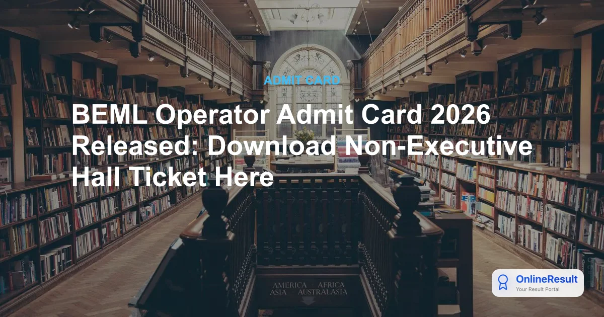 BEML Operator Admit Card 2026 Released: Download Non-Executive Hall Ticket Here
