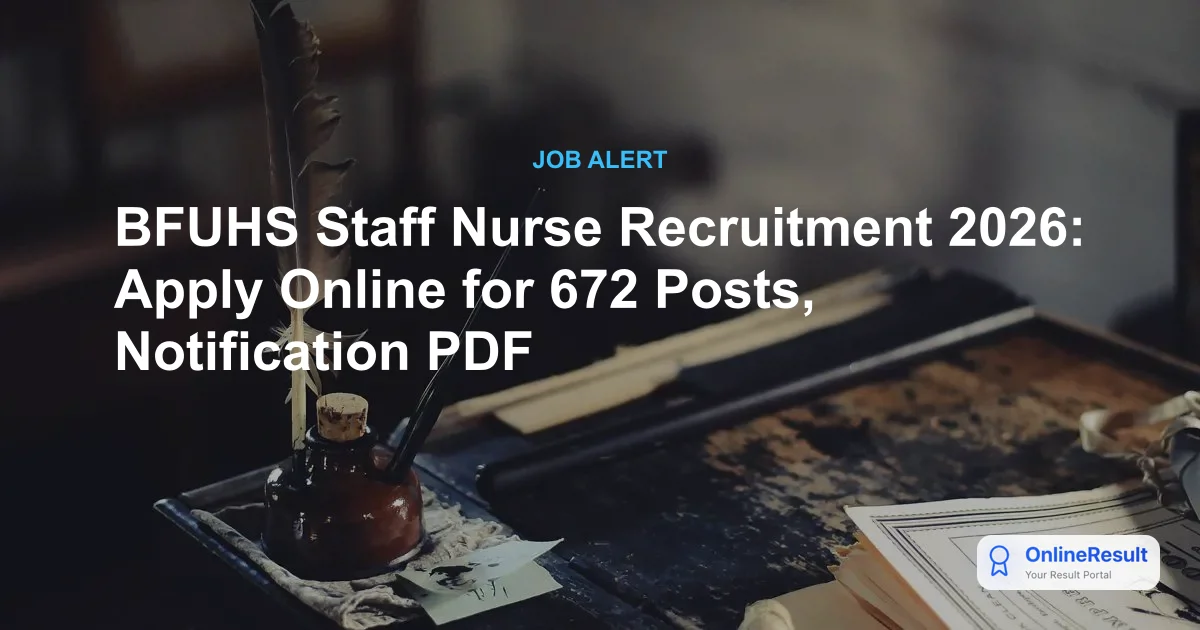 BFUHS Staff Nurse Recruitment 2026: Apply Online for 672 Posts, Notification PDF